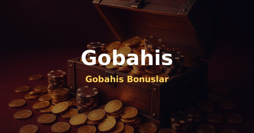 Gobahis Bonuslar - Gobahis